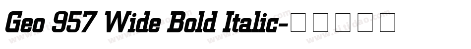 Geo 957 Wide Bold Italic字体转换